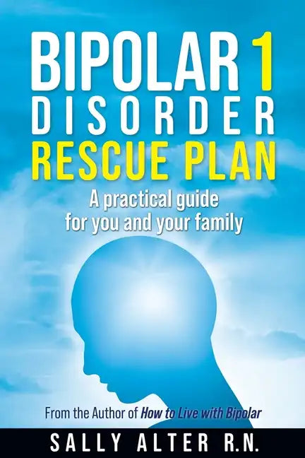 Bipolar 1 Rescue Plan: A Practical Guide for You and Your Family - Paperback