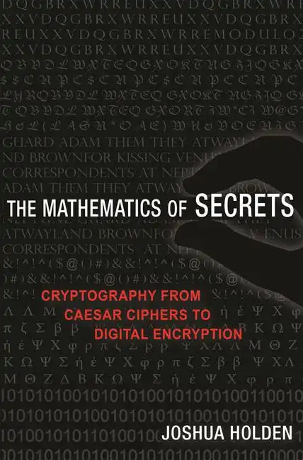 The Mathematics of Secrets: Cryptography from Caesar Ciphers to Digital Encryption - Paperback