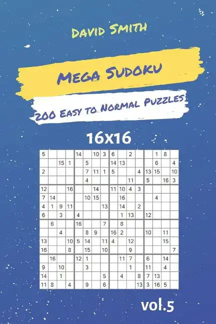 Mega Sudoku - 200 Easy to Normal Puzzles 16x16 Vol.5 - Paperback