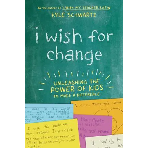I Wish for Change: Unleashing the Power of Kids to Make a Difference - Hardcover