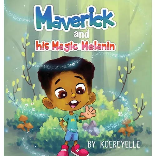 Maverick and His Magic Melanin - Hardcover