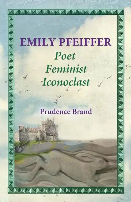Emily Pfeiffer: Poet, Feminist, Iconoclast - Paperback