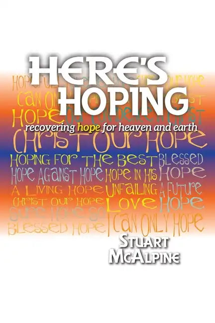 Here's Hoping: Recovering Hope for Heaven and Earth - Paperback