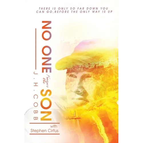 No One Knows the Son: There is Only So Far Down You Can Go Before the Only Way is Up - Paperback