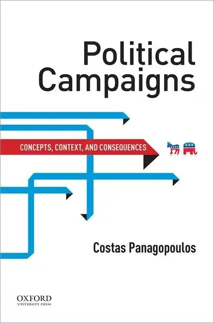 Political Campaigns: Concepts, Context, and Consequences - Paperback