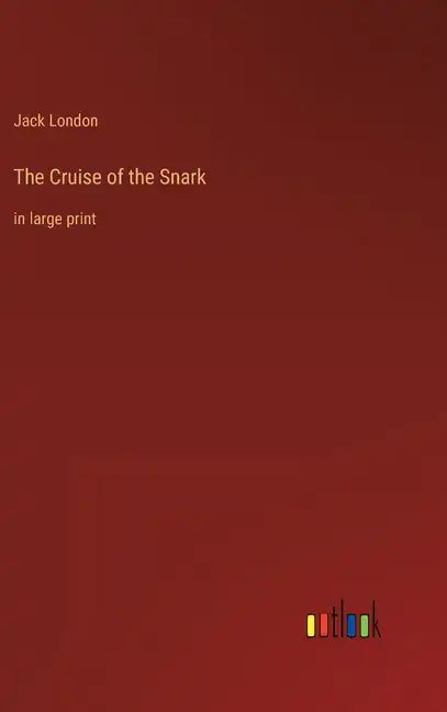 The Cruise of the Snark: in large print - Hardcover