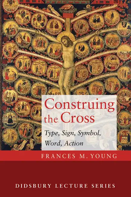 Construing the Cross: Type, Sign, Symbol, Word, Action - Paperback