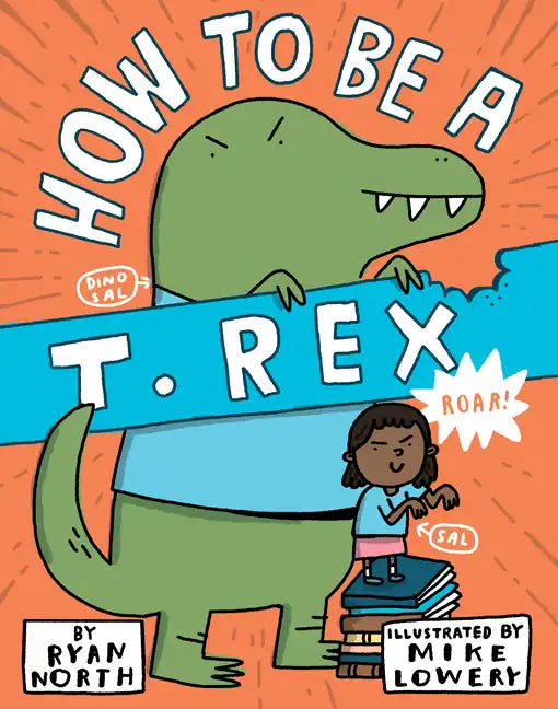 How to Be a T. Rex - Hardcover