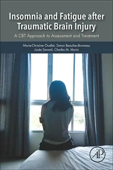 Insomnia and Fatigue After Traumatic Brain Injury: A CBT Approach to Assessment and Treatment - Paperback