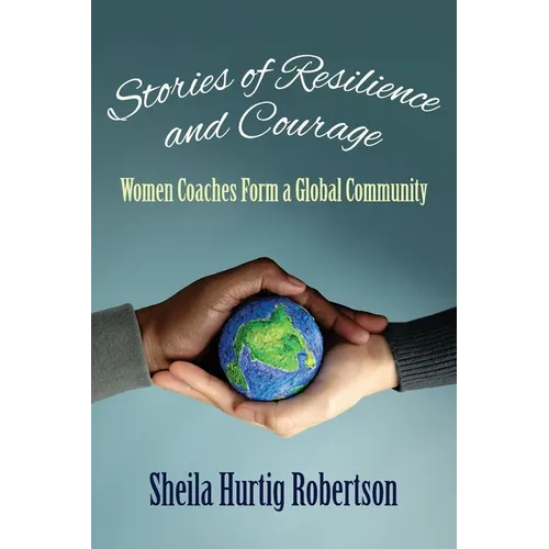 Stories of Resilience and Courage: Women Coaches Form a Global Community - Paperback