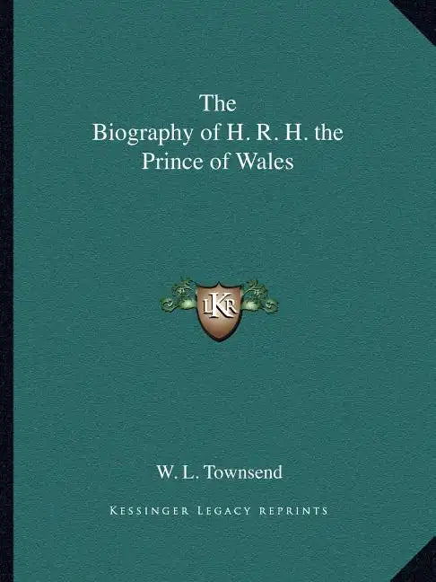 The Biography of H. R. H. the Prince of Wales - Paperback