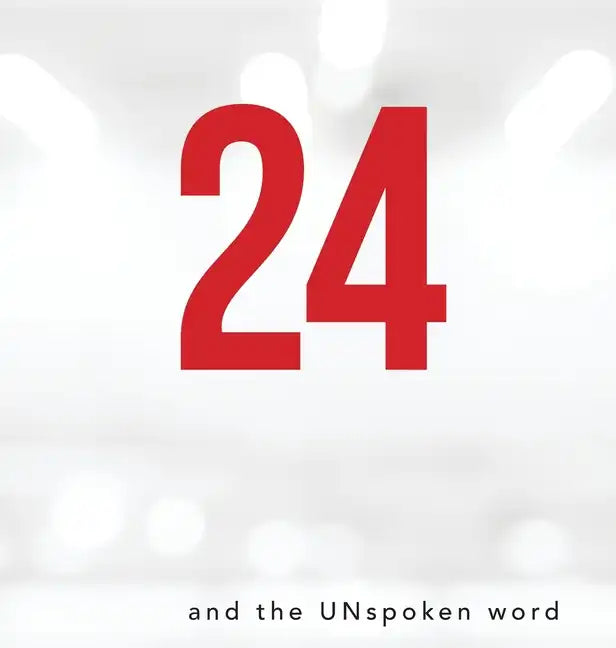 24 and the Unspoken Word - Hardcover