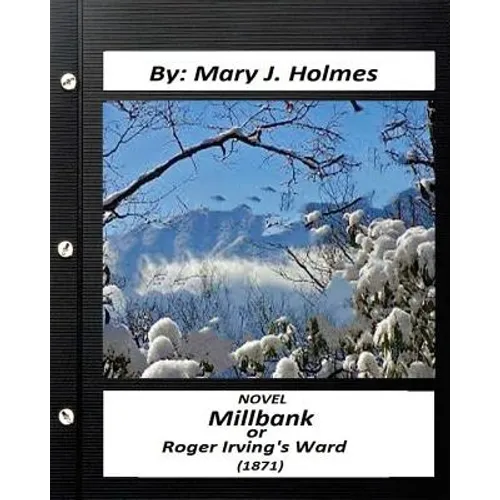 Millbank; or Roger Irving's Ward: NOVEL by: Mary J. Holmes (Classics) - Paperback