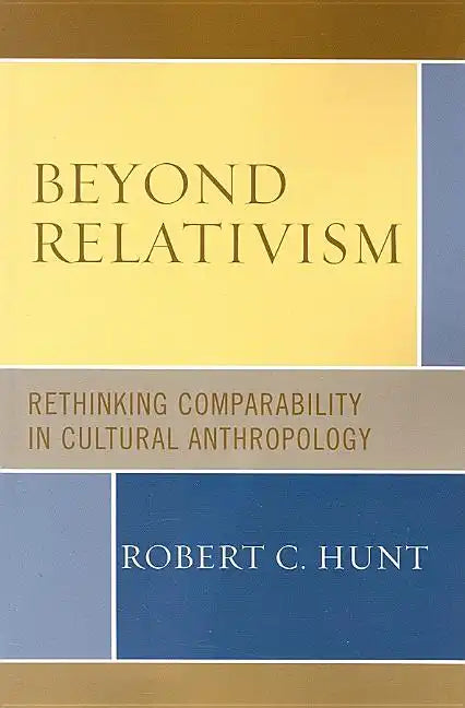 Beyond Relativism: Comparability in Cultural Anthropology - Paperback