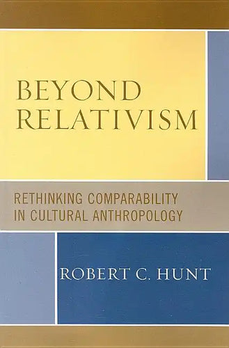 Beyond Relativism: Comparability in Cultural Anthropology - Paperback