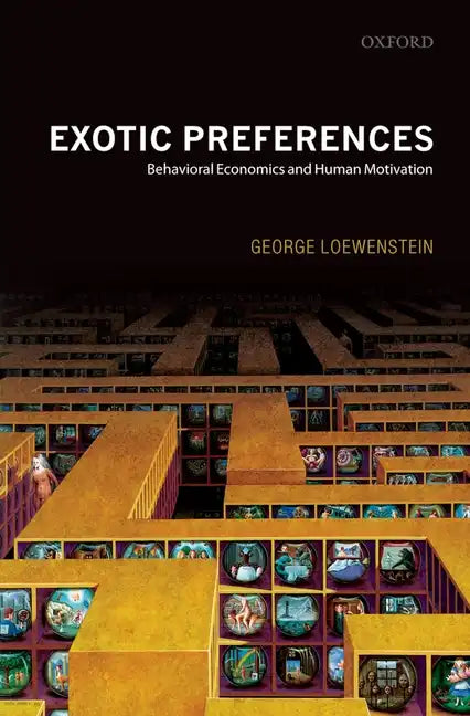 Exotic Preferences: Behavioral Economics and Human Motivation - Paperback