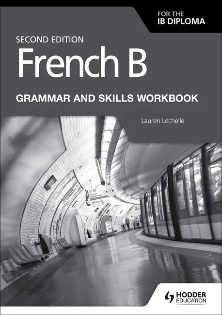 French B for the IB Diploma Grammar and Skills Workbook Second Edition: Hodder Education Group - Paperback