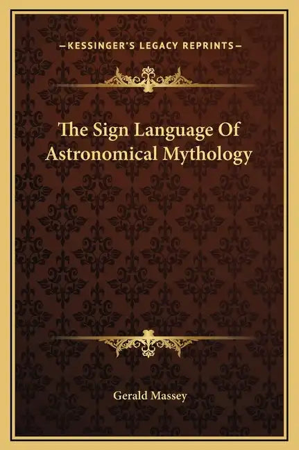 The Sign Language of Astronomical Mythology - Hardcover