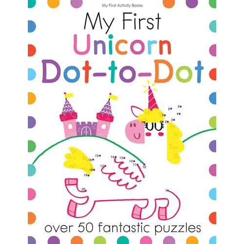 My First Unicorn Dot-To-Dot: Over 50 Fantastic Puzzles - Paperback