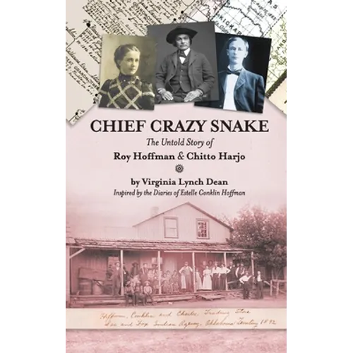Chief Crazy Snake The Untold Story of Roy Hoffman & Chitto Harjo - Paperback