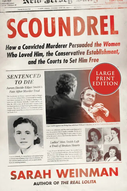 Scoundrel: How a Convicted Murderer Persuaded the Women Who Loved Him, the Conservative Establishment, and the Courts to Set Him Free - Paperback