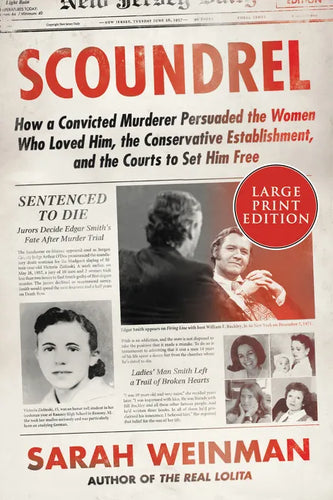 Scoundrel: How a Convicted Murderer Persuaded the Women Who Loved Him, the Conservative Establishment, and the Courts to Set Him Free - Paperback
