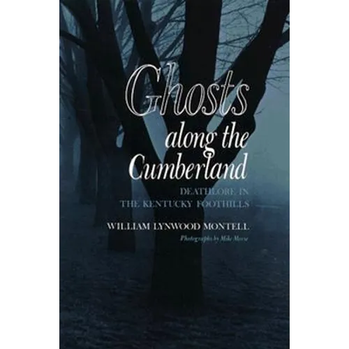 Ghosts along the Cumberland: Deathlore in the Kentucky Foothills - Paperback
