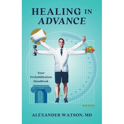 Healing in Advance: Your Prehabilitation Handbook - Paperback