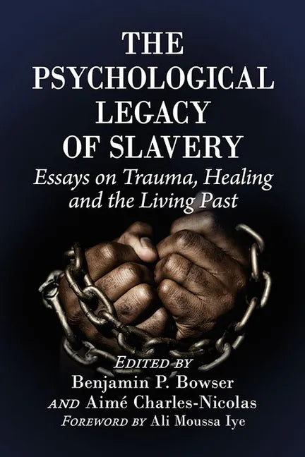 The Psychological Legacy of Slavery: Essays on Trauma, Healing and the Living Past - Paperback