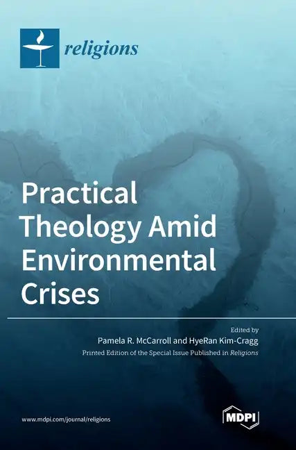 Practical Theology Amid Environmental Crises - Hardcover