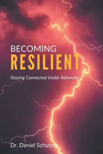 Becoming Resilient: Staying Connected Under Adversity - Paperback