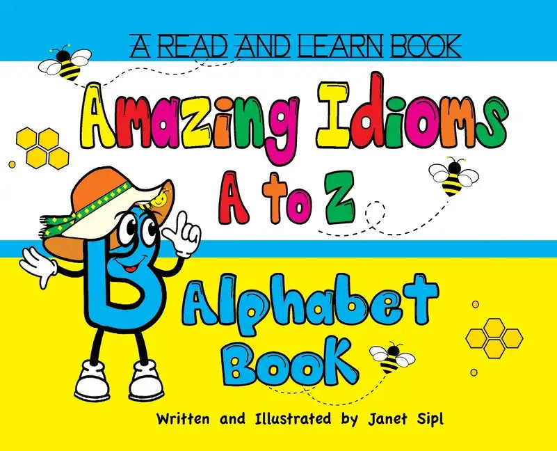 Amazing Idioms A to Z, Alphabet Book: A Read and Learn Book - Hardcover