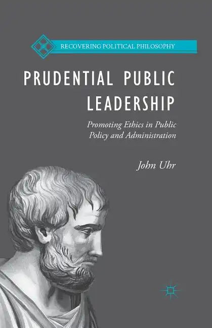 Prudential Public Leadership: Promoting Ethics in Public Policy and Administration - Paperback