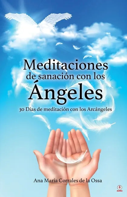Meditaciones de sanación con los Ángeles: 30 Días de meditación con los Arcángeles - Paperback