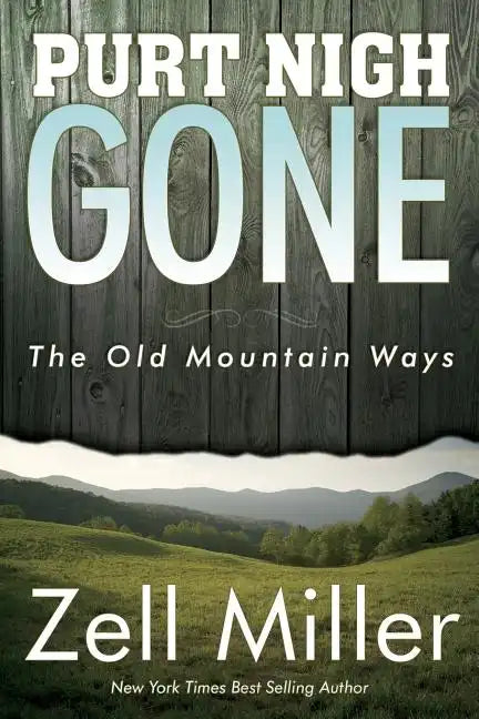 Purt Nigh Gone: The Old Mountain Ways - Paperback