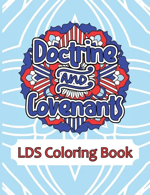Doctrine and Covenants LDS Coloring Book: Weekly Mandala Scripture Study Through Coloring - Paperback