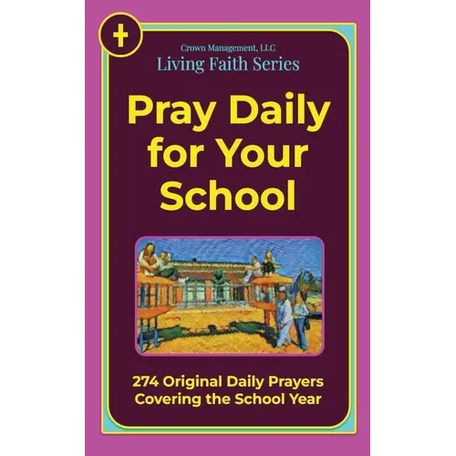 Pray Daily for Your School: 274 Original Daily Prayers Covering the School Year - Paperback