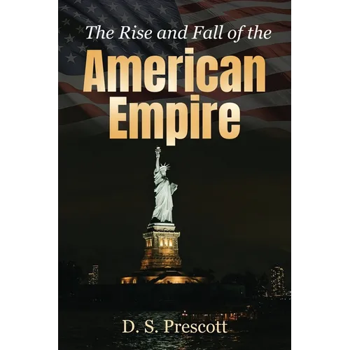 The Rise and Fall of the American Empire - Paperback