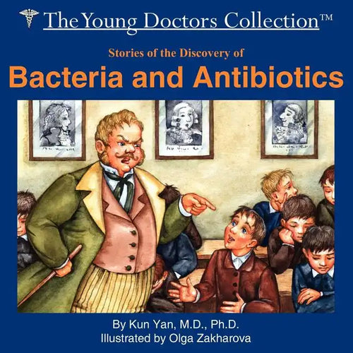 Stories of the Discovery of Bacteria and Antibiotics: The Young Doctors Collection - Paperback