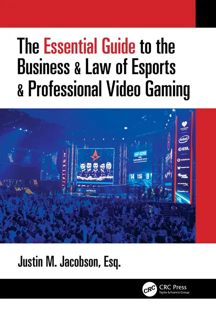 The Essential Guide to the Business & Law of Esports & Professional Video Gaming - Paperback