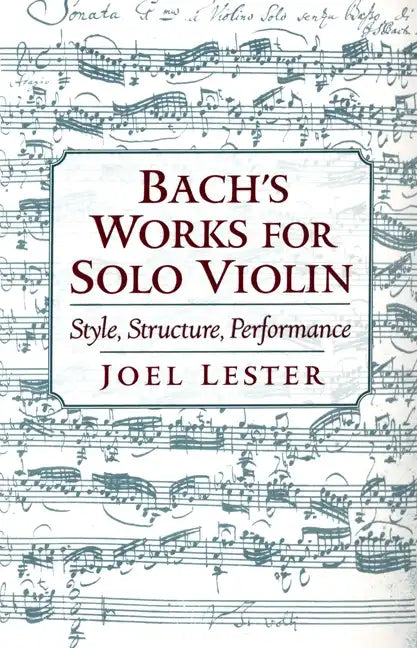 Bach's Works for Solo Violin: Style, Structure, Performance - Paperback