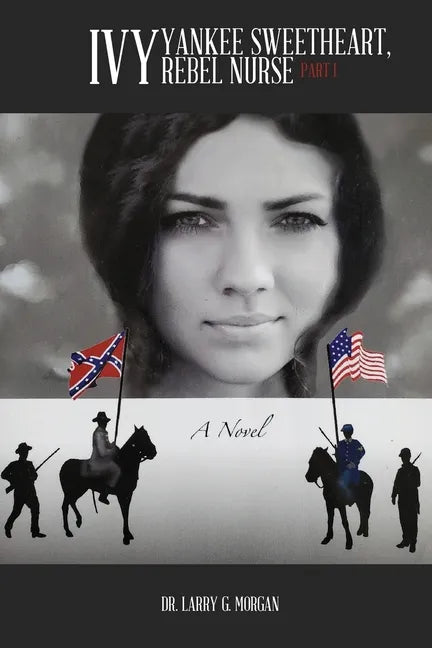 Ivy: Yankee Sweetheart, Rebel Nurse: Part 1 - Paperback