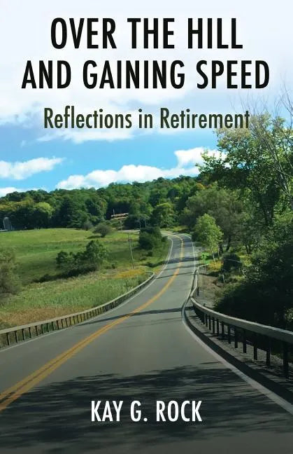 Over the Hill and Gaining Speed: Reflections in Retirement - Paperback