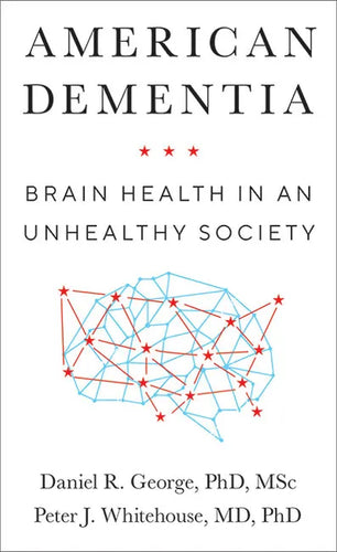 American Dementia: Brain Health in an Unhealthy Society - Hardcover
