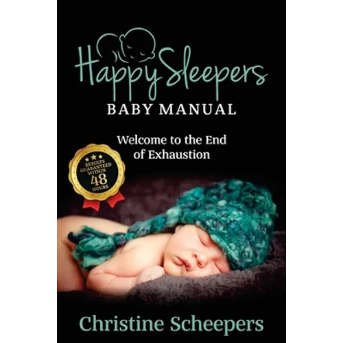 Happy Sleepers: Baby Manual - Welcome to the End of Exhaustion - Paperback