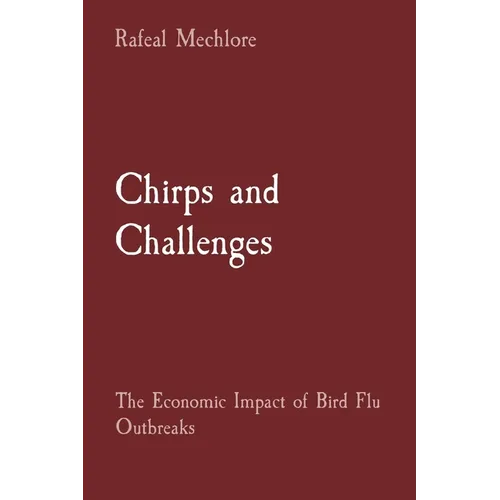 Chirps and Challenges: The Economic Impact of Bird Flu Outbreaks - Paperback