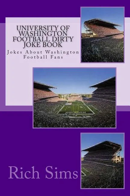 University of Washington Football Dirty Joke Book: Jokes About Washington Football Fans - Paperback
