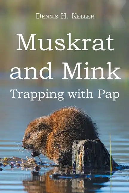 Muskrat and Mink: Trapping with Pap - Paperback