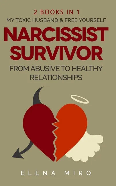 Narcissist Survivor, From Abusive to Healthy Relationships, 2 Books in 1: My Toxic Husband and FREE YOURSELF - Paperback