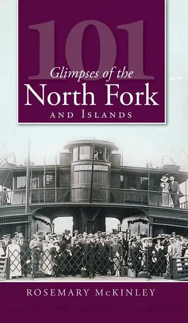 101 Glimpses of the North Fork and the Islands - Hardcover